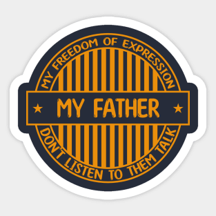 My father - Freedom of expression badge Sticker